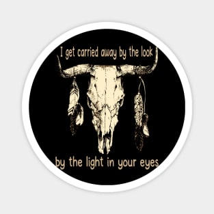 I Get Carried Away By The Look, By The Light In Your Eyes Skull Feathers Graphic Magnet